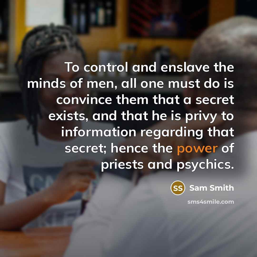 “To control and enslave the minds of men, all one…” quote by Sam Smith