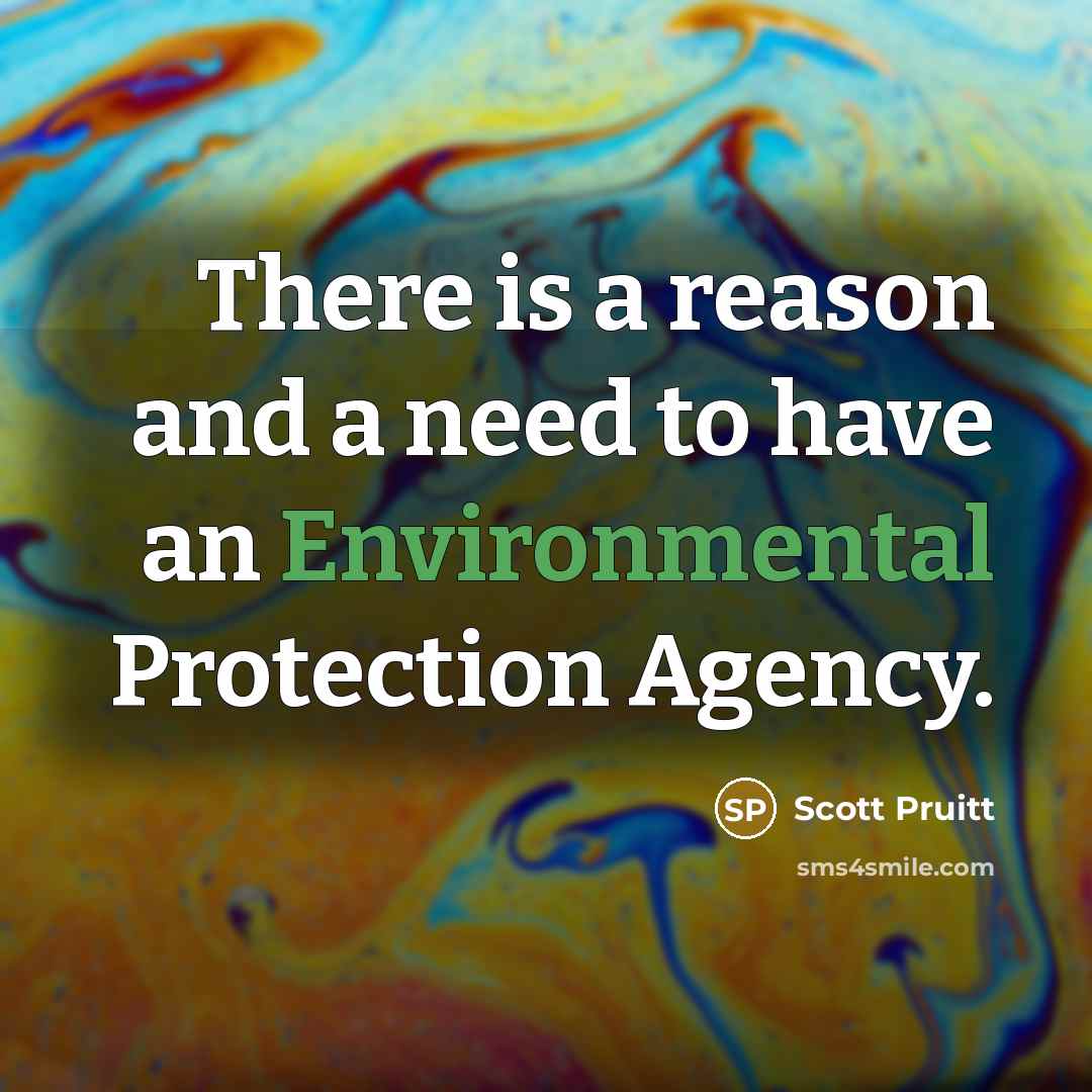 “There is a reason and a need to have an…” quote by Scott Pruitt