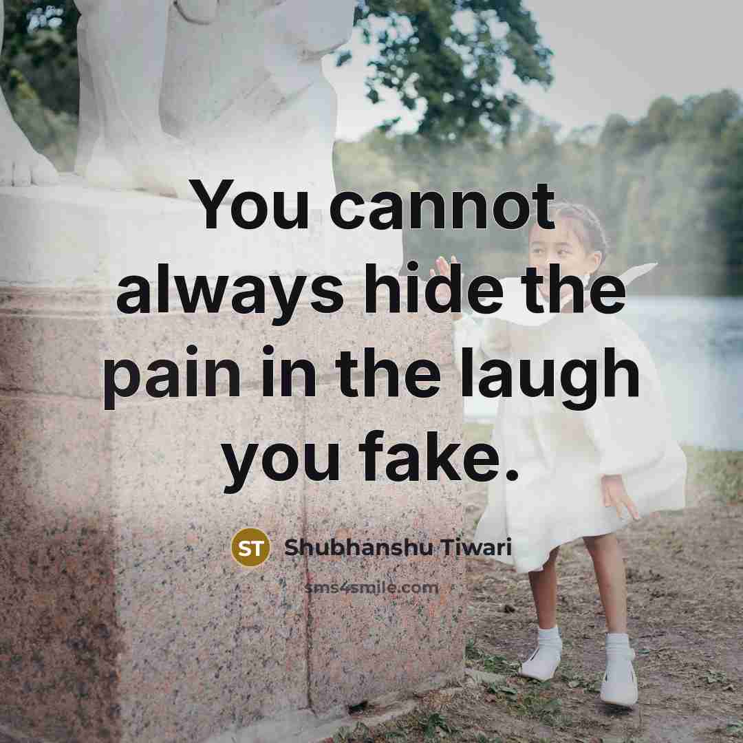 “You cannot always hide the pain in the laugh you…” quote by Shubhanshu Tiwari