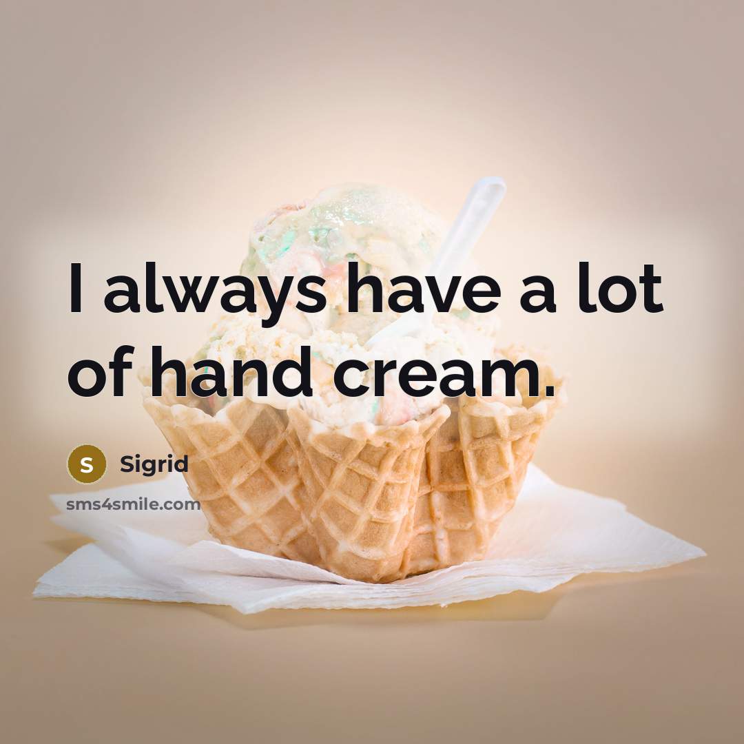 “I always have a lot of hand cream.…” quote by Sigrid