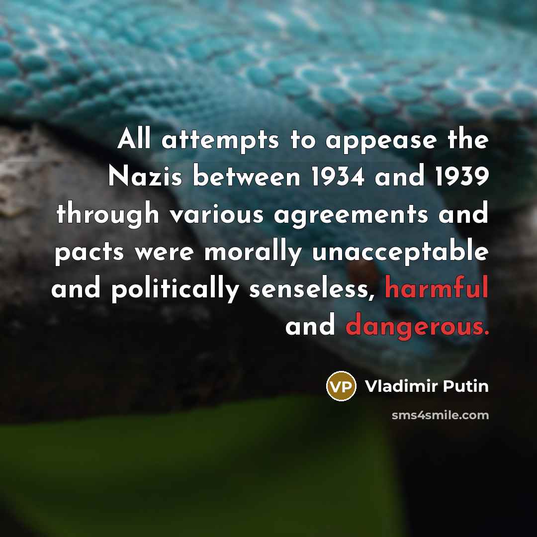“All attempts to appease the Nazis between 1934 and 1939…” quote by Vladimir Putin