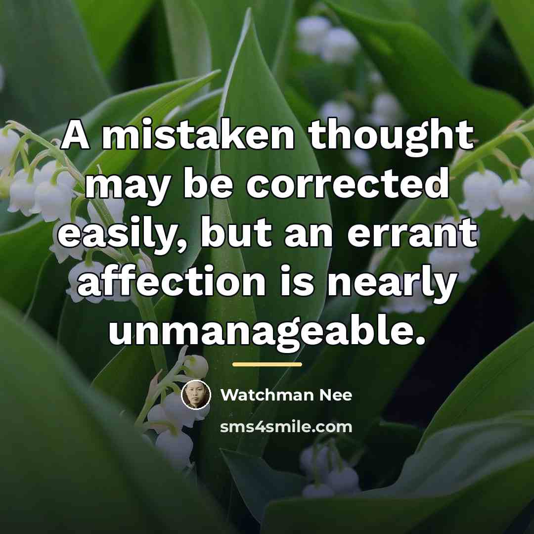 “A mistaken thought may be corrected easily, but an errant…” quote by Watchman Nee