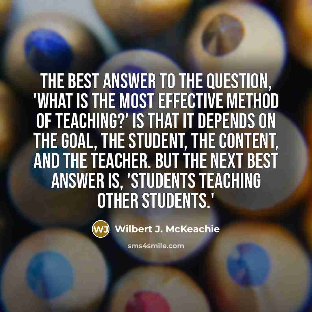 “The best answer to the question, 'What is the most…” quote by Wilbert J. McKeachie