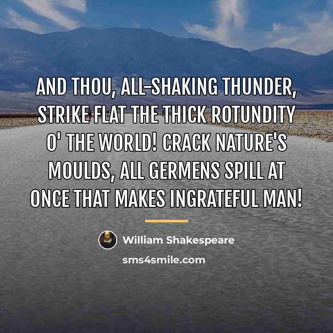 “And thou, all-shaking thunder, Strike flat the thick rotundity o'…” quote by William Shakespeare