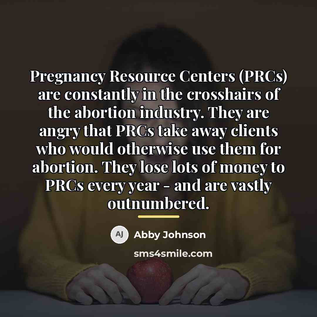 “Pregnancy Resource Centers (PRCs) are constantly in the crosshairs of…” quote by Abby Johnson