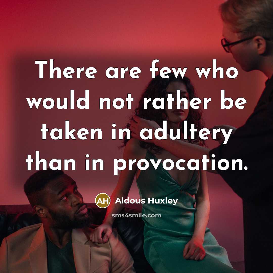 “There are few who would not rather be taken in…” quote by Aldous Huxley