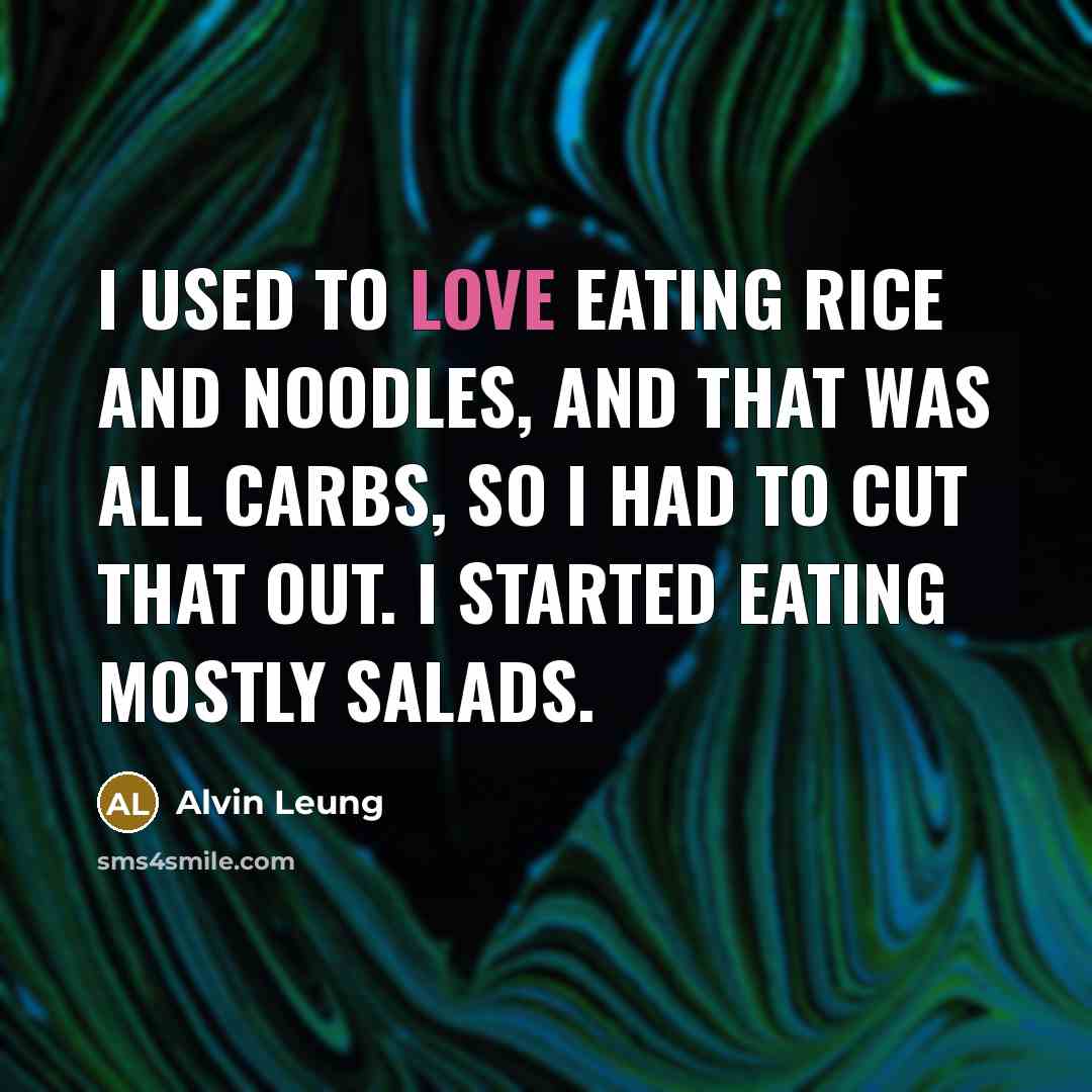 “I used to love eating rice and noodles, and that…” quote by Alvin Leung