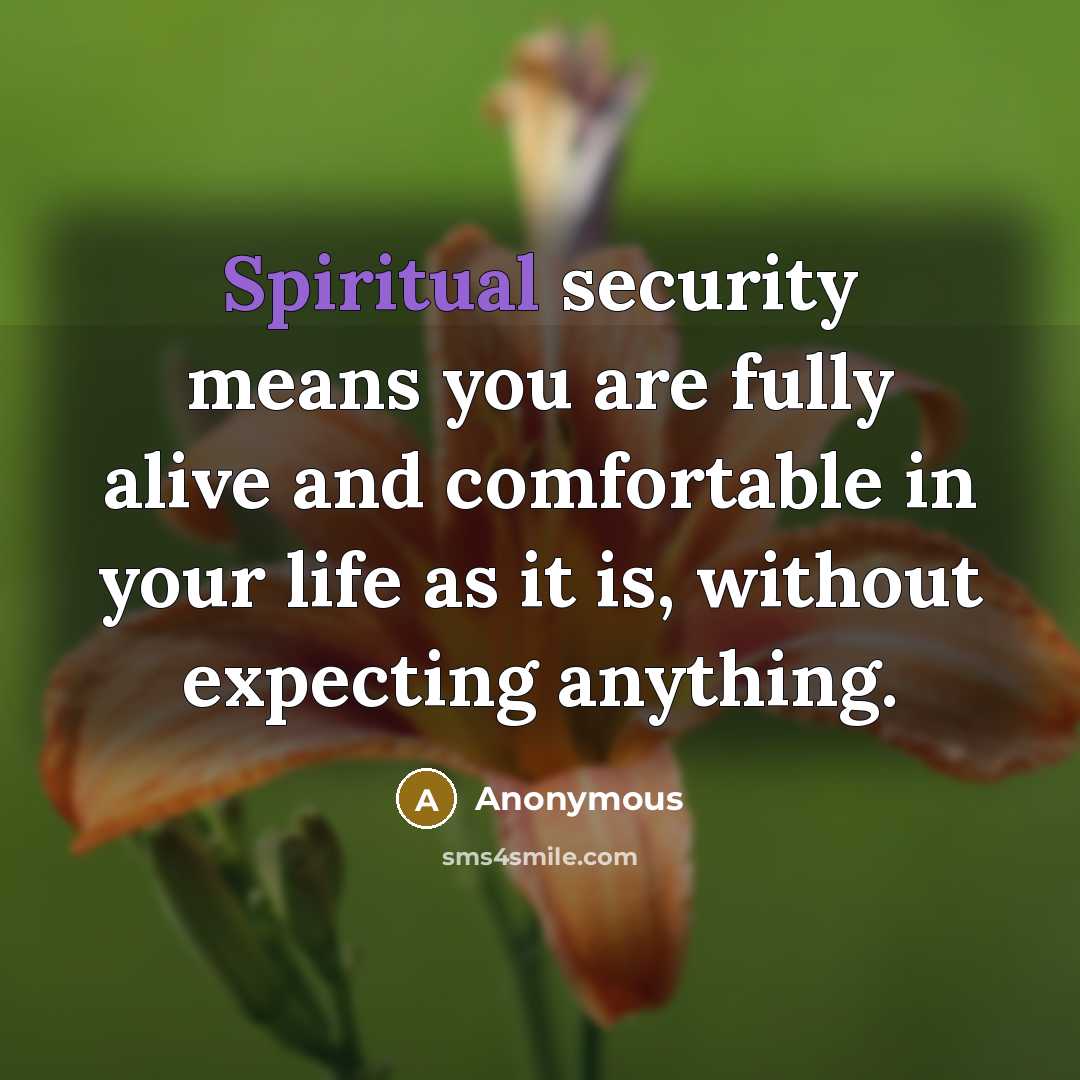 “Spiritual security means you are fully alive and comfortable in…” quote by Anonymous