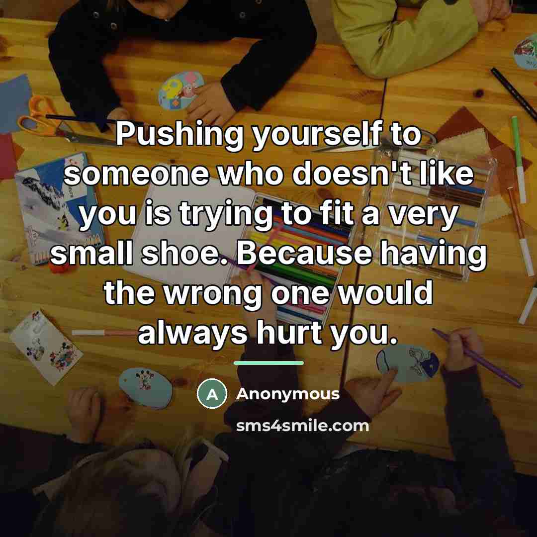 “Pushing yourself to someone who doesn't like you is trying…” quote by Anonymous