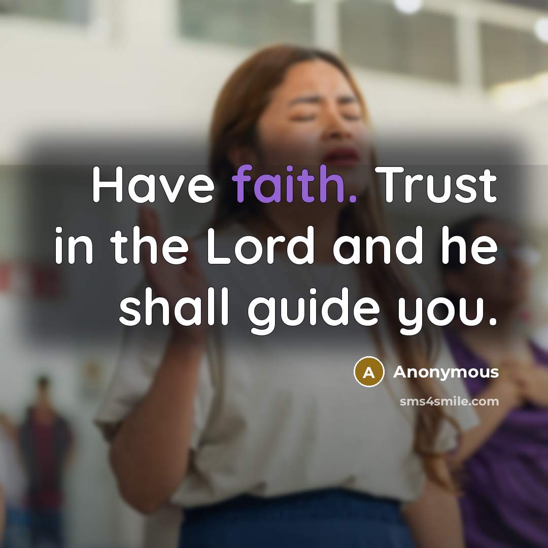 “Have faith. Trust in the Lord and he shall guide…” quote by Anonymous