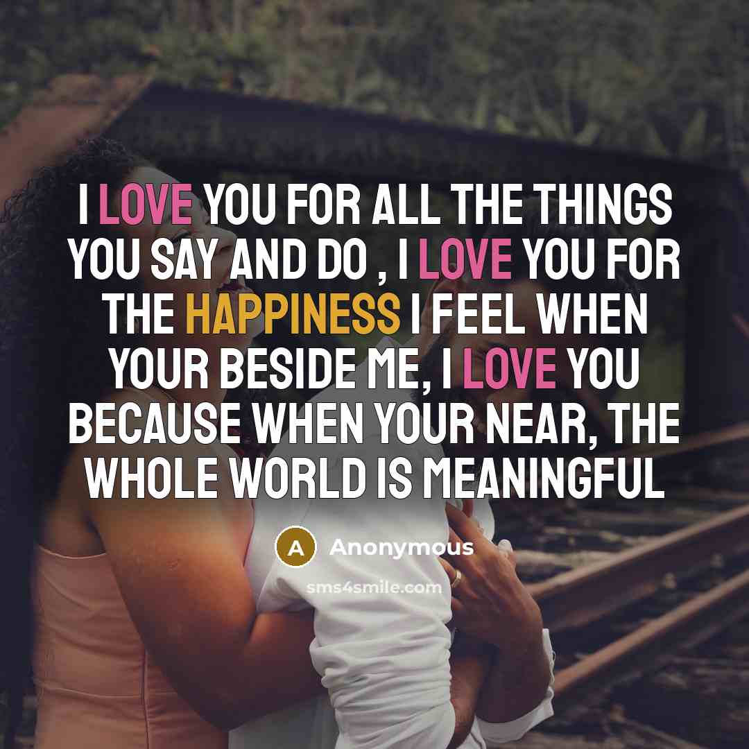 “I love you for all the things you say and…” quote by Anonymous