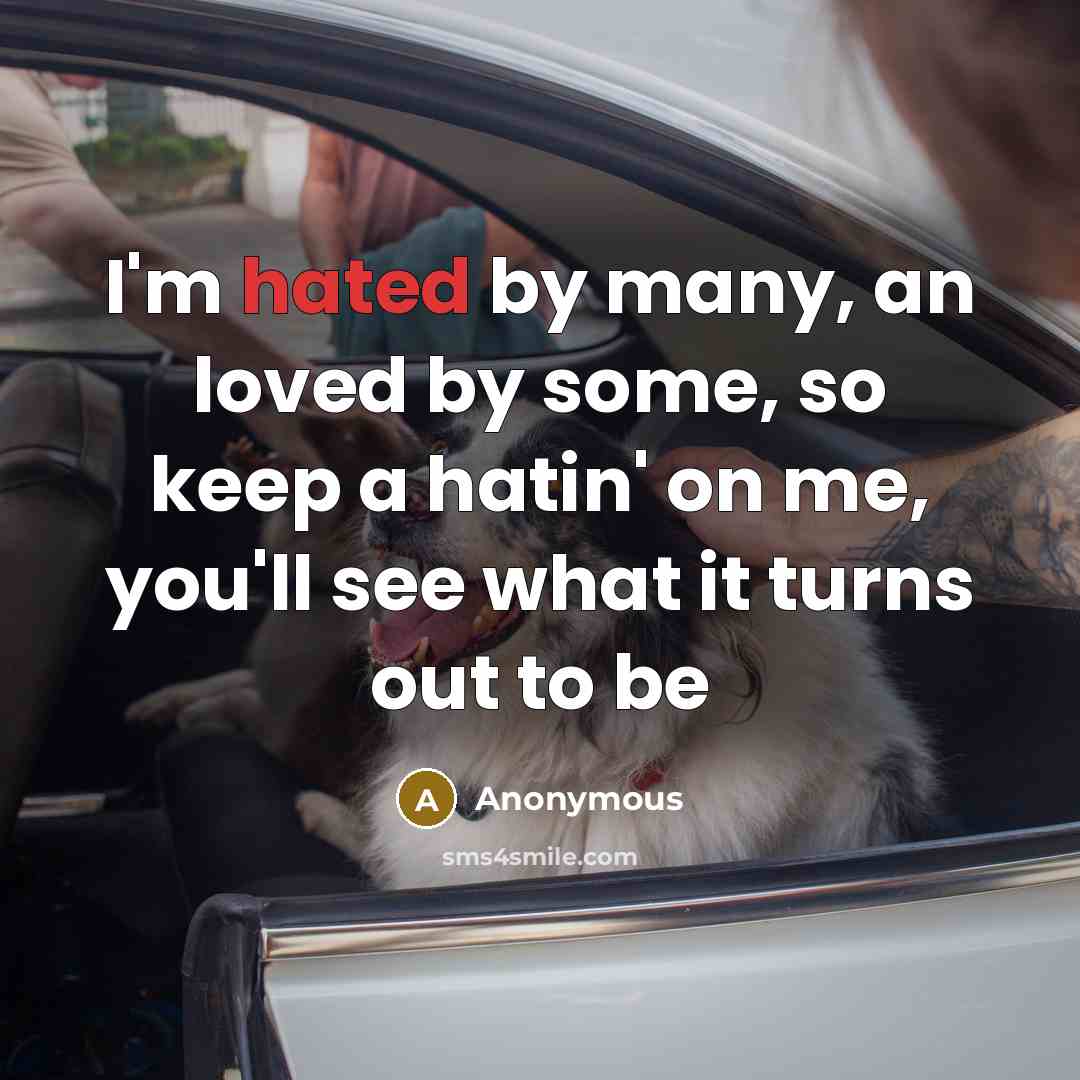 “I'm hated by many, an loved by some, so keep…” quote by Anonymous