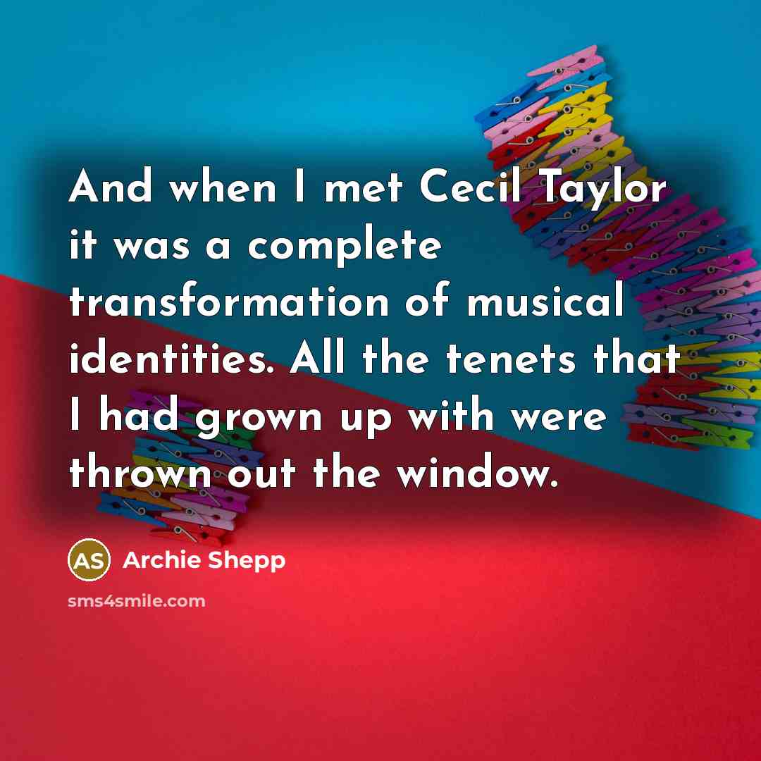 “And when I met Cecil Taylor it was a complete…” quote by Archie Shepp