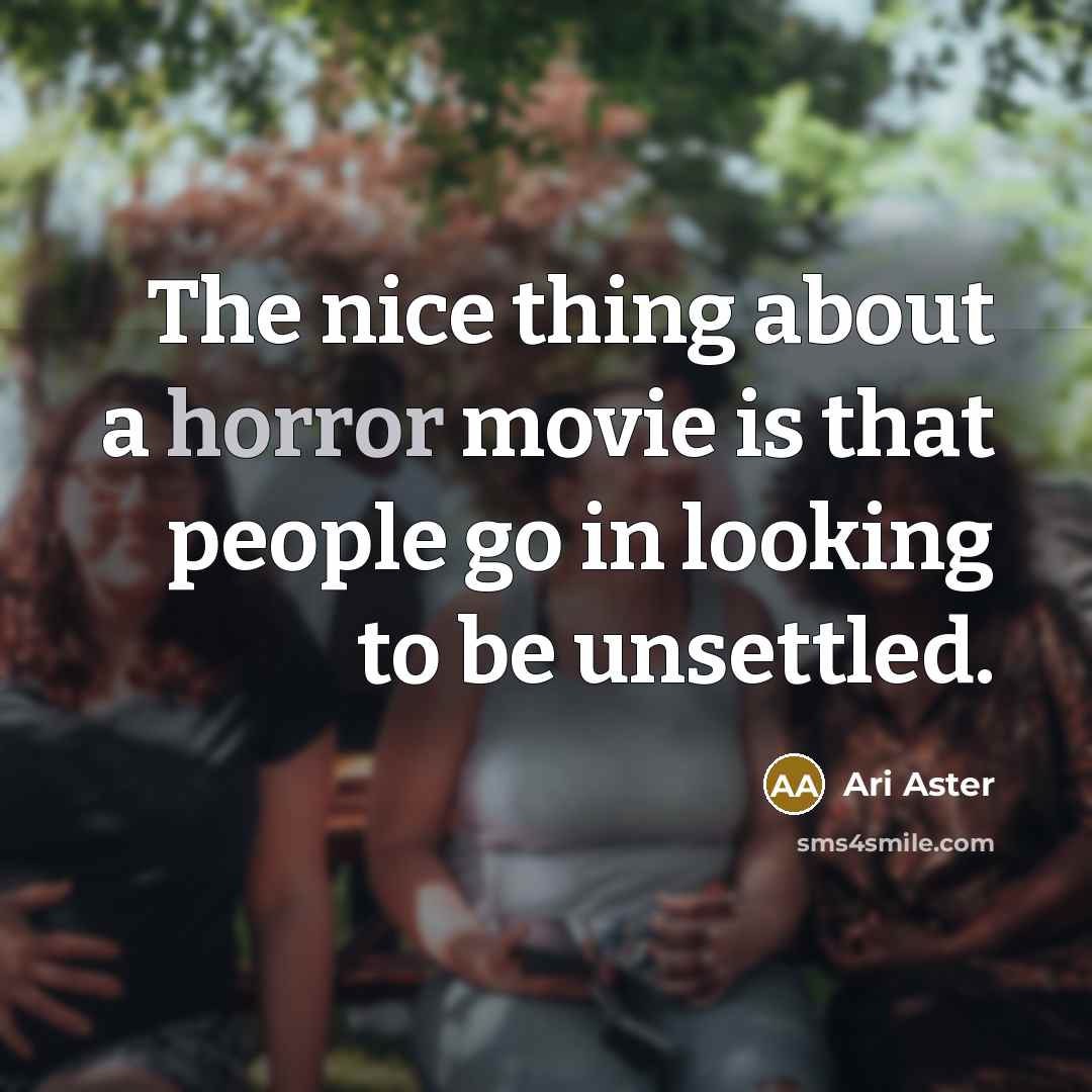 “The nice thing about a horror movie is that people…” quote by Ari Aster