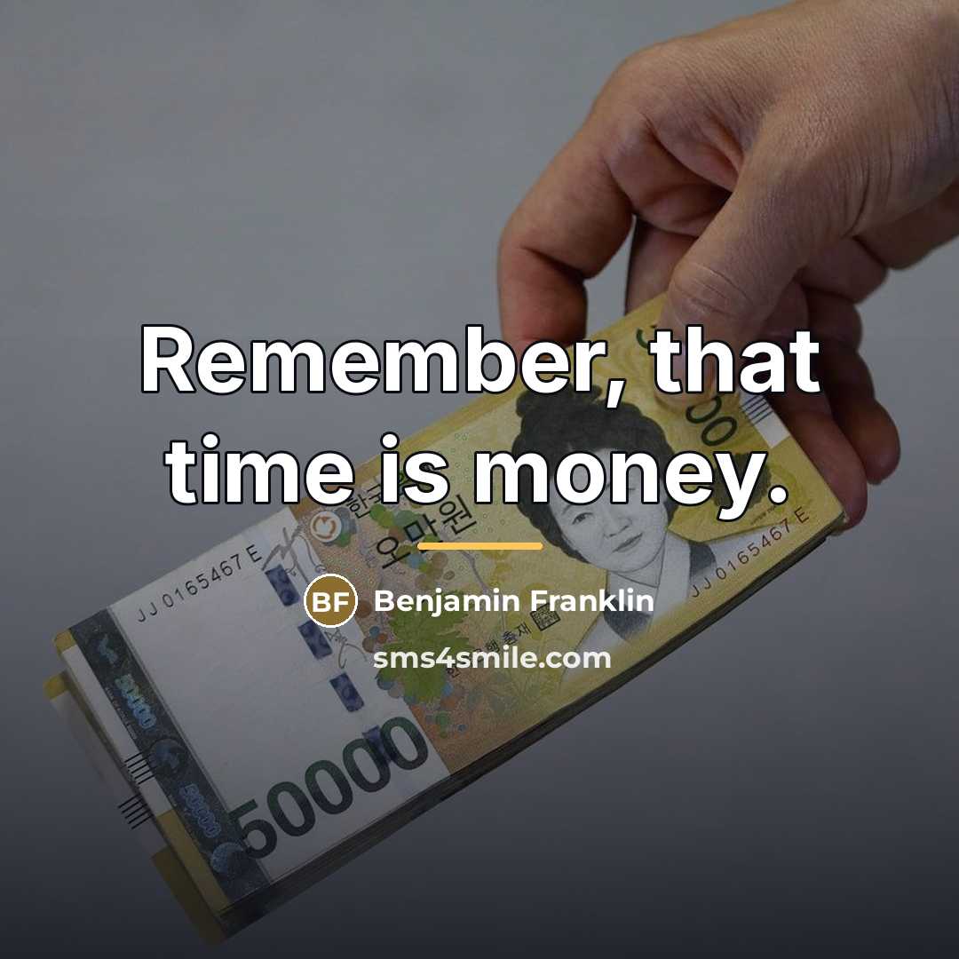 “Remember, that time is money.…” quote by Benjamin Franklin