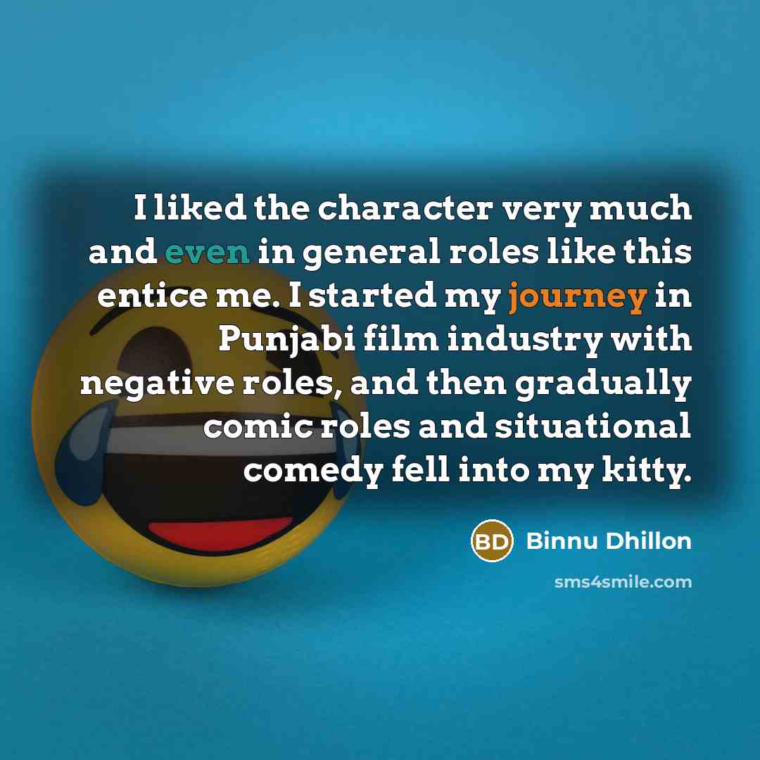 “I liked the character very much and even in general…” quote by Binnu Dhillon
