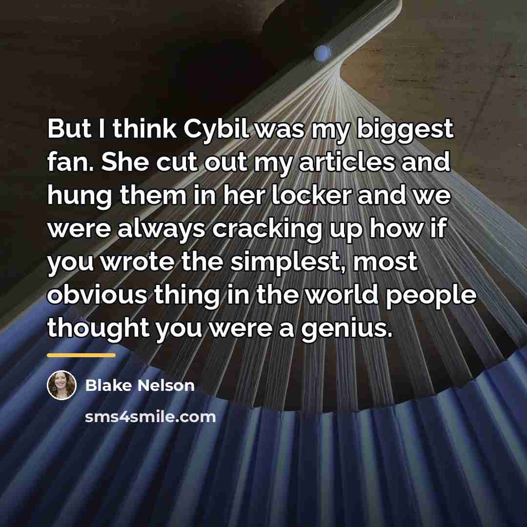“But I think Cybil was my biggest fan. She cut…” quote by Blake Nelson