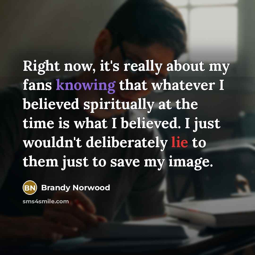 “Right now, it's really about my fans knowing that whatever…” quote by Brandy Norwood
