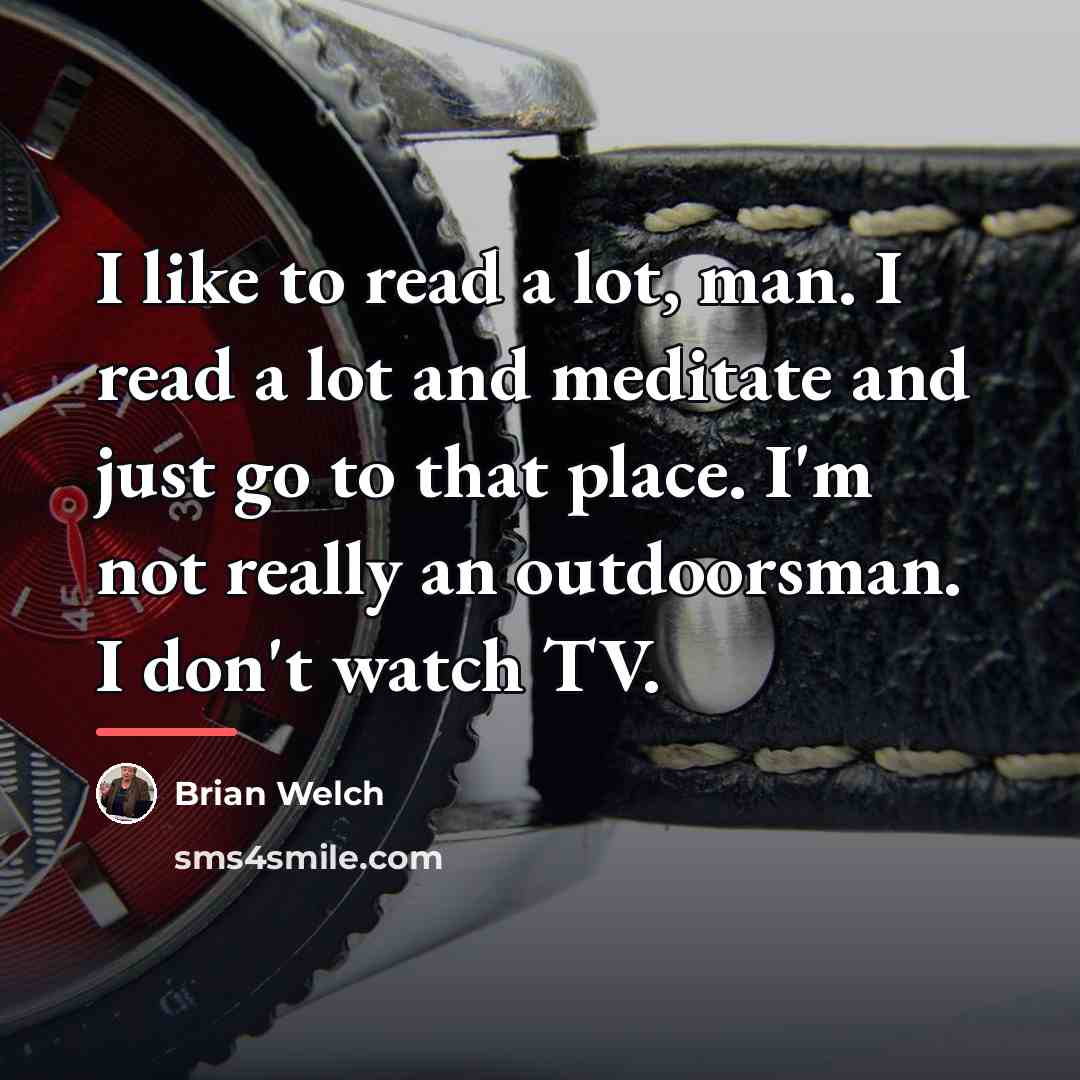 “I like to read a lot, man. I read a…” quote by Brian Welch