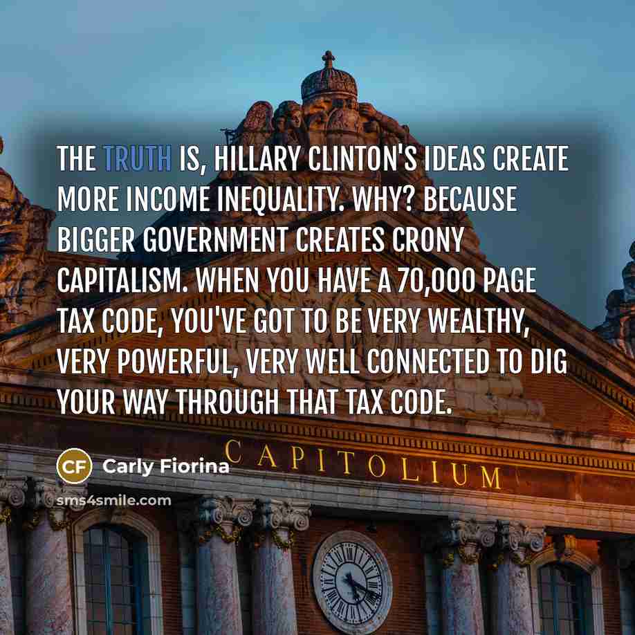 “The truth is, Hillary Clinton's ideas create more income inequality.…” quote by Carly Fiorina