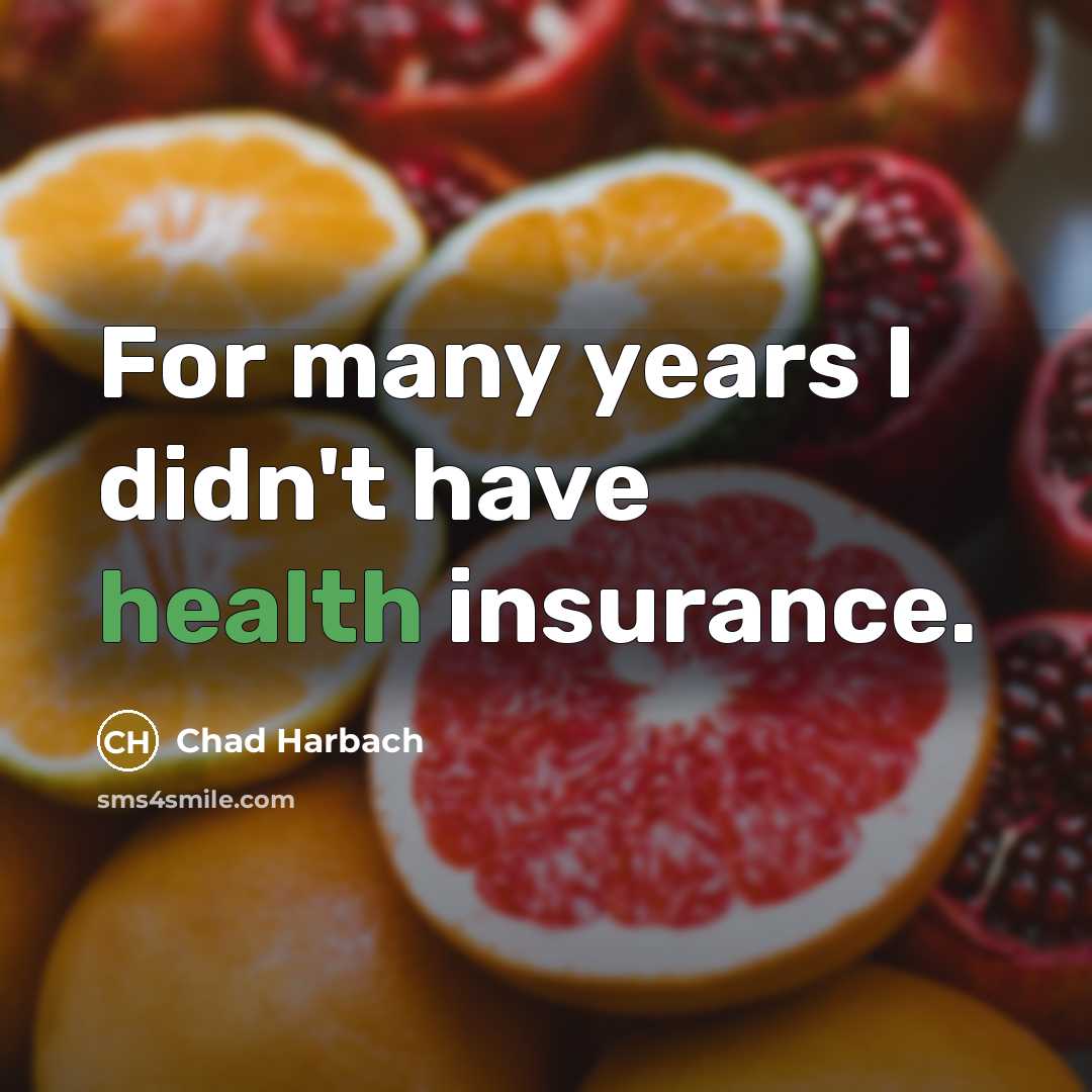 “For many years I didn't have health insurance.…” quote by Chad Harbach