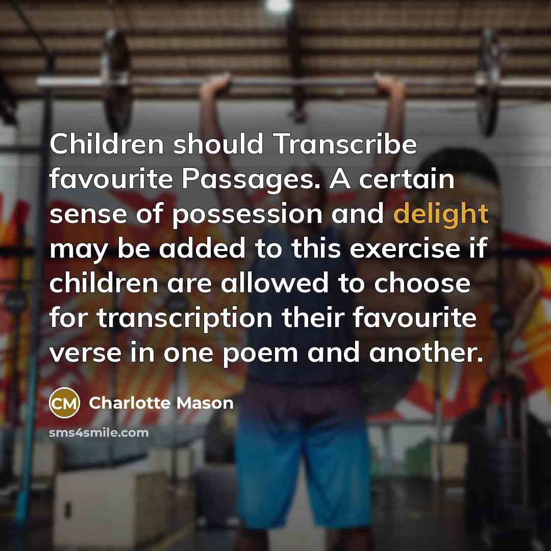 “Children should Transcribe favourite Passages. A certain sense of possession…” quote by Charlotte Mason