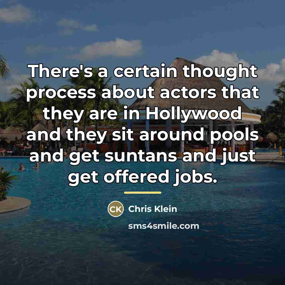 “There's a certain thought process about actors that they are…” quote by Chris Klein