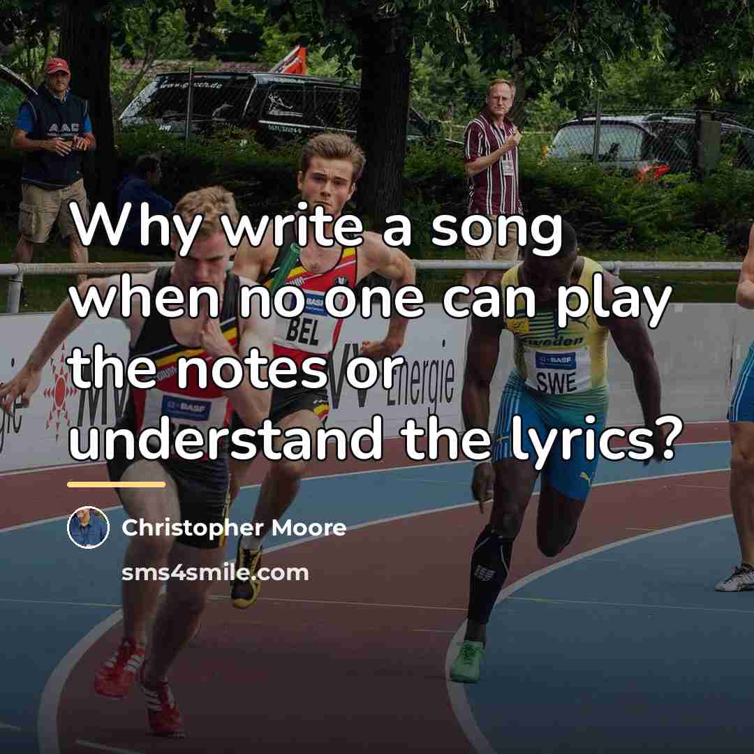 “Why write a song when no one can play the…” quote by Christopher Moore