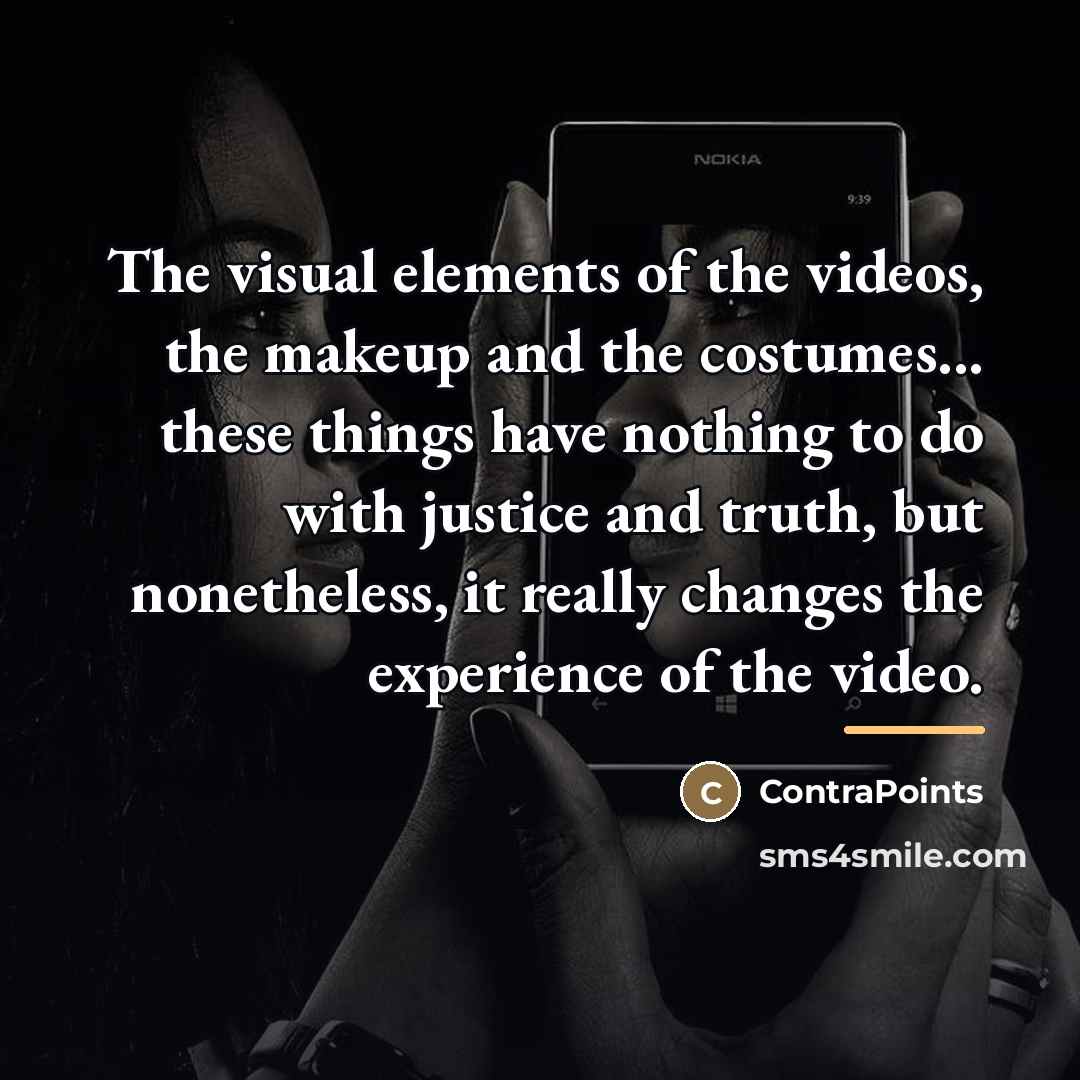 “The visual elements of the videos, the makeup and the…” quote by ContraPoints