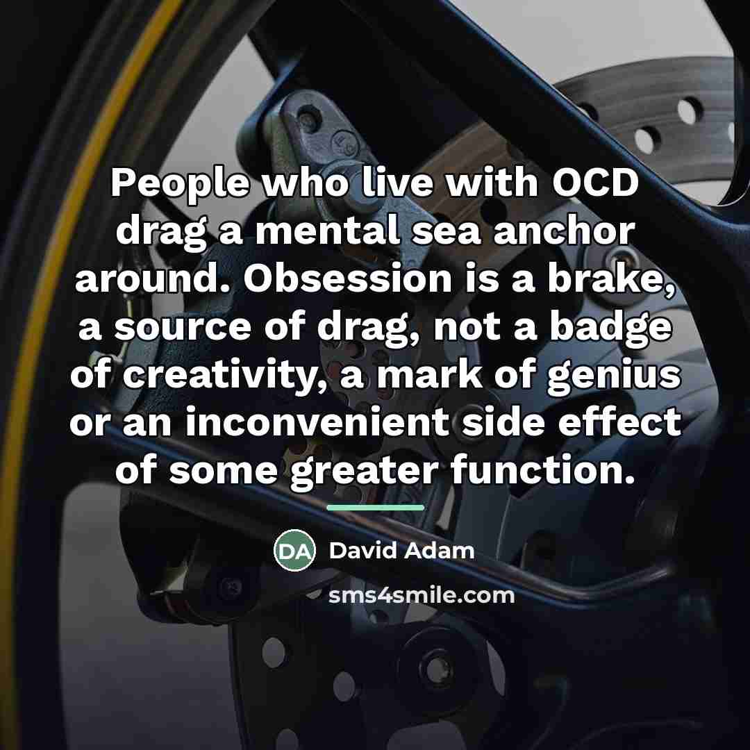 “People who live with OCD drag a mental sea anchor…” quote by David Adam