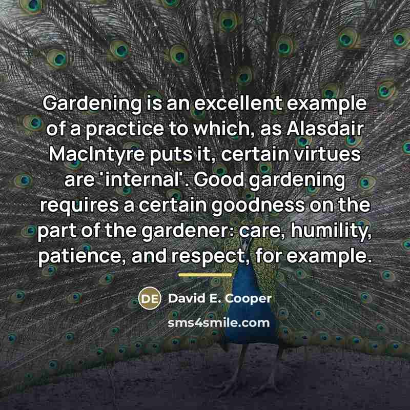“Gardening is an excellent example of a practice to which,…” quote by David E. Cooper