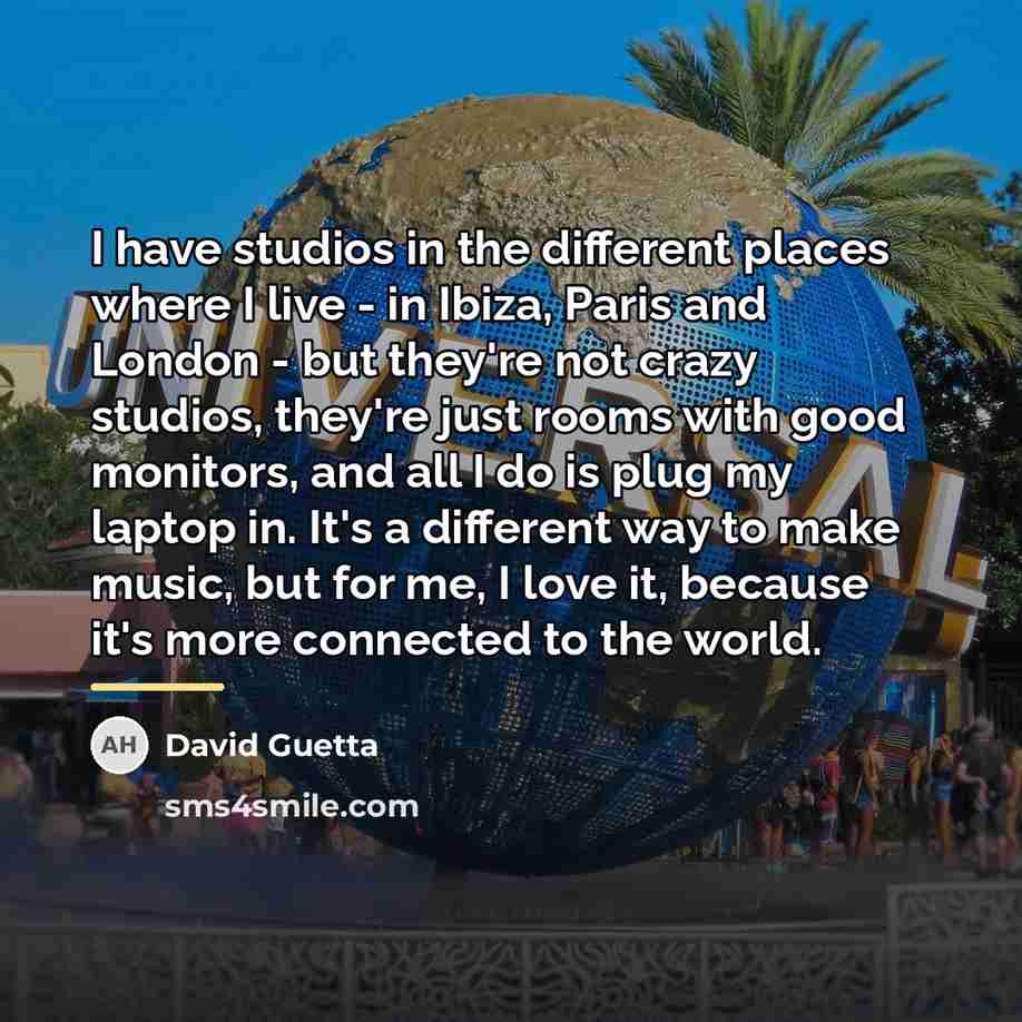 “I have studios in the different places where I live…” quote by David Guetta