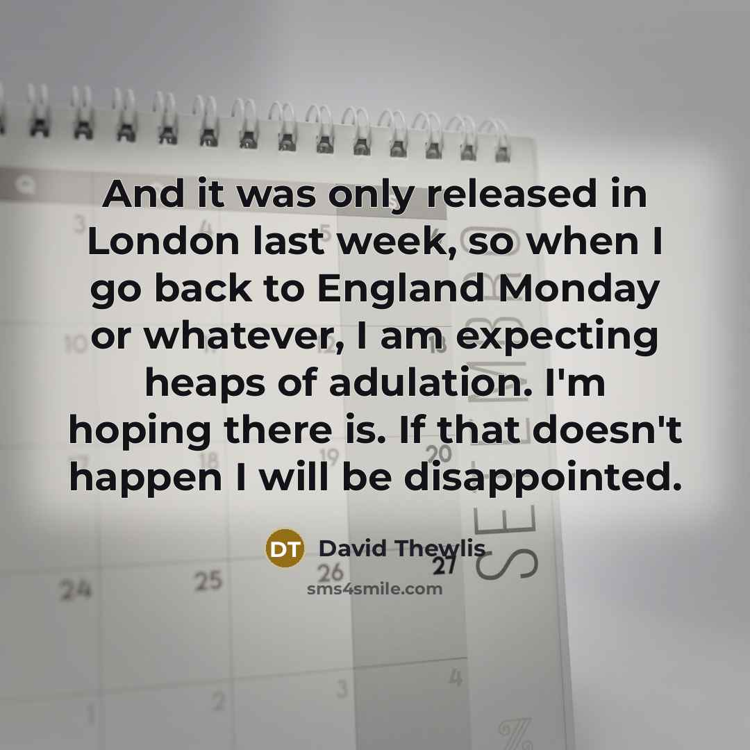 “And it was only released in London last week, so…” quote by David Thewlis