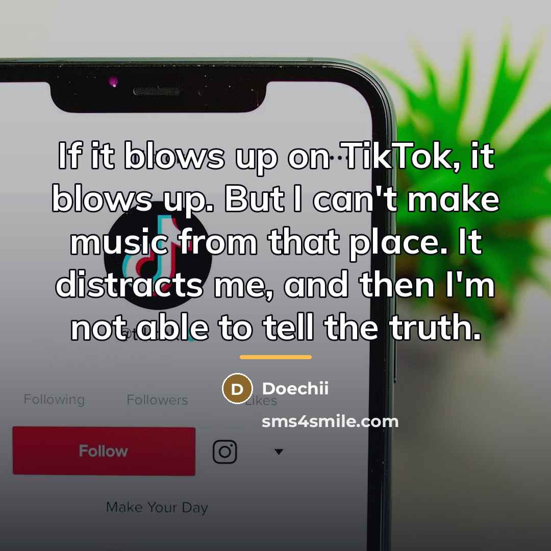 “If it blows up on TikTok, it blows up. But…” quote by Doechii