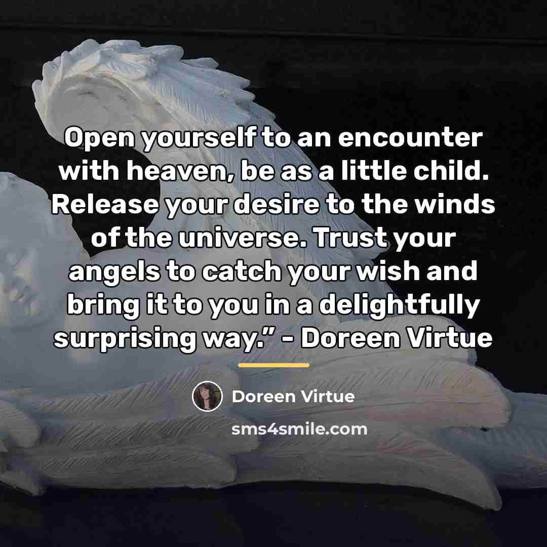 “Open yourself to an encounter with heaven, be as a…” quote by Doreen Virtue