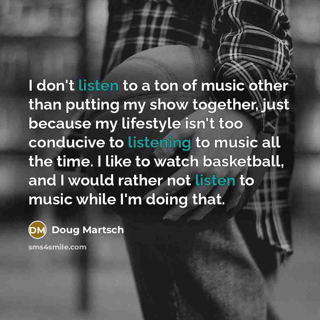 “I don't listen to a ton of music other than…” quote by Doug Martsch