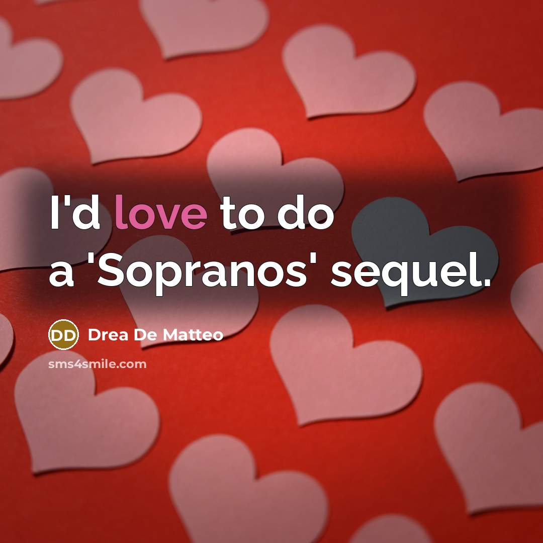 “I'd love to do a 'Sopranos' sequel.…” quote by Drea De Matteo