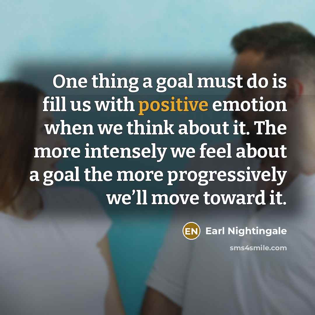 “One thing a goal must do is fill us with…” quote by Earl Nightingale