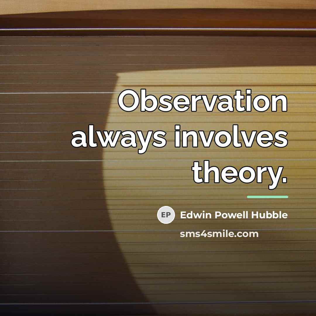 “Observation always involves theory.…” quote by Edwin Powell Hubble