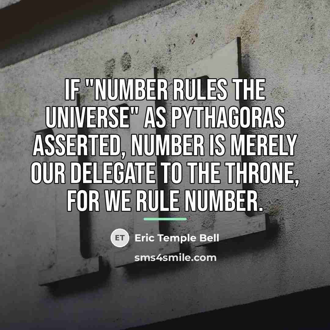 “If "Number rules the universe" as Pythagoras asserted, Number is…” quote by Eric Temple Bell