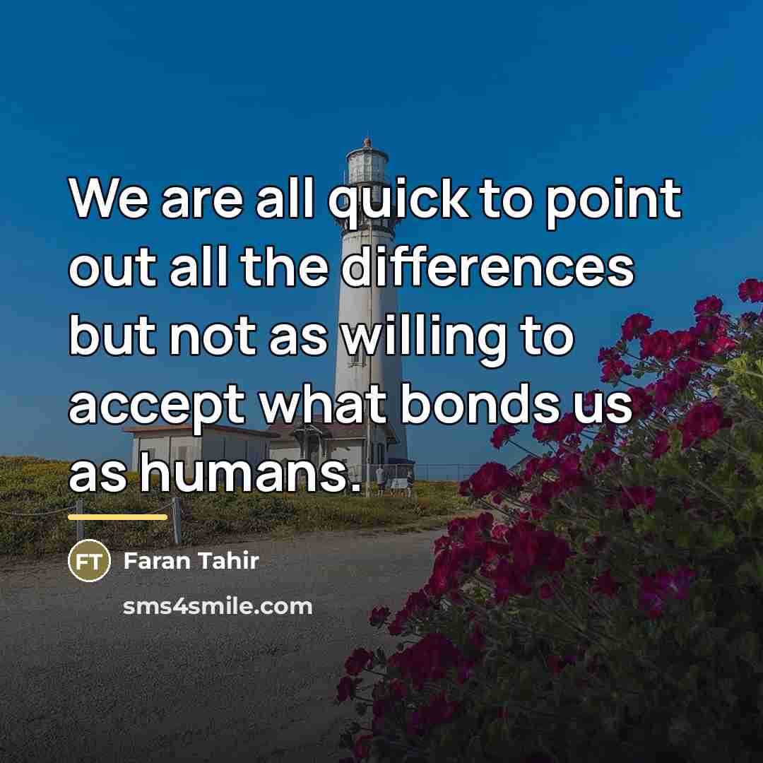 “We are all quick to point out all the differences…” quote by Faran Tahir