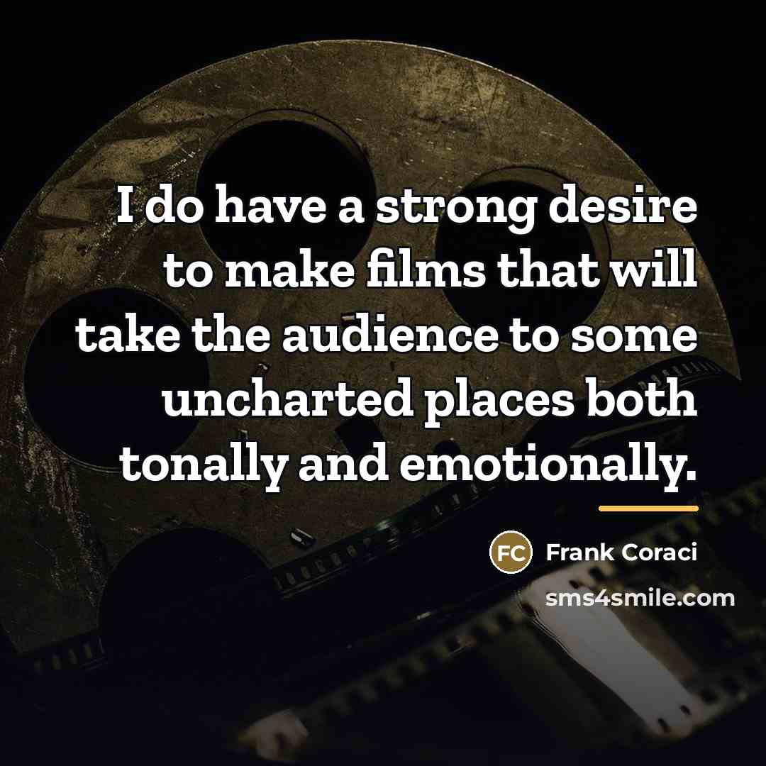 “I do have a strong desire to make films that…” quote by Frank Coraci