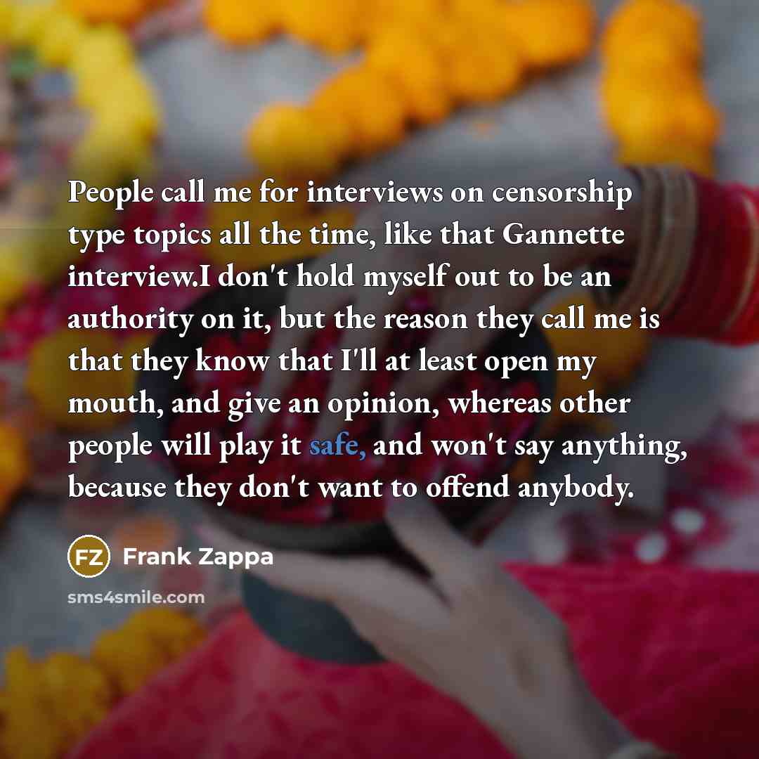 “People call me for interviews on censorship type topics all…” quote by Frank Zappa