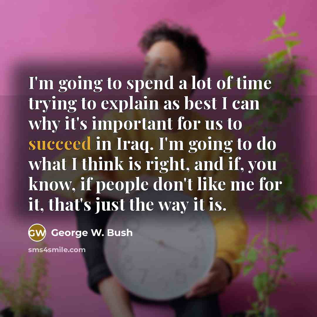 “I'm going to spend a lot of time trying to…” quote by George W. Bush