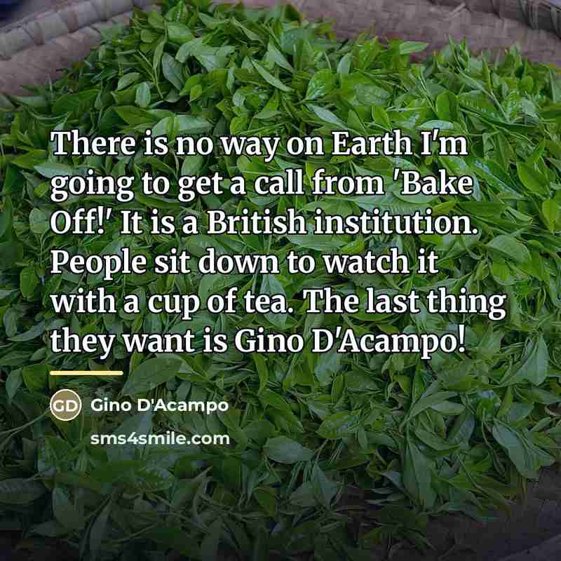 “There is no way on Earth I'm going to get…” quote by Gino D'Acampo