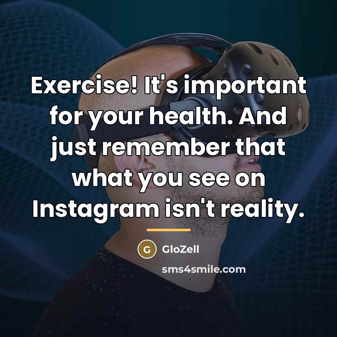 “Exercise! It's important for your health. And just remember that…” quote by GloZell