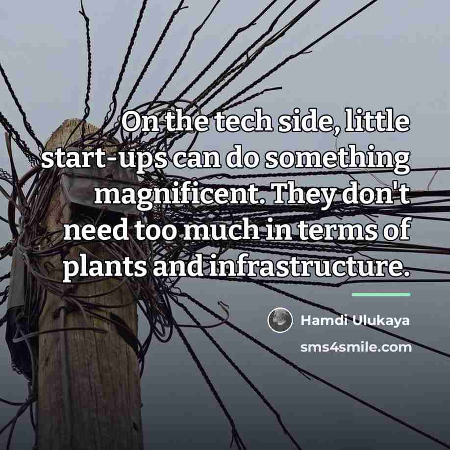 “On the tech side, little start-ups can do something magnificent.…” quote by Hamdi Ulukaya
