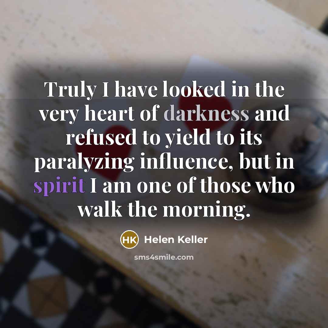 “Truly I have looked in the very heart of darkness…” quote by Helen Keller