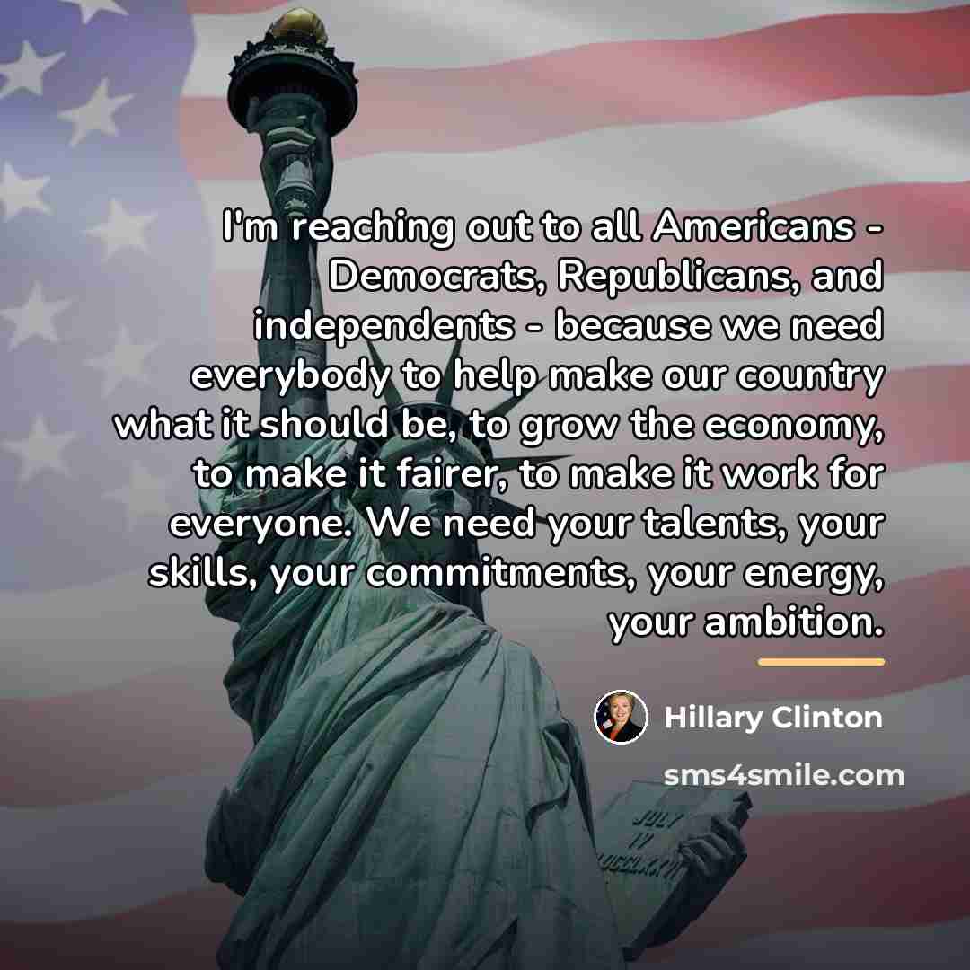 “I'm reaching out to all Americans - Democrats, Republicans, and…” quote by Hillary Clinton