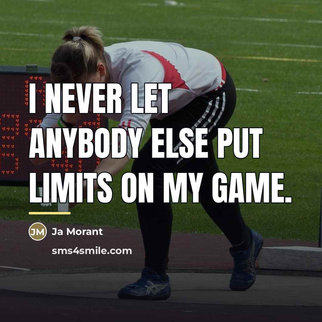 “I never let anybody else put limits on my game.…” quote by Ja Morant